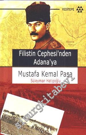 Filistin Cephesi'nden Adana'ya Mustafa Kemal Paşa