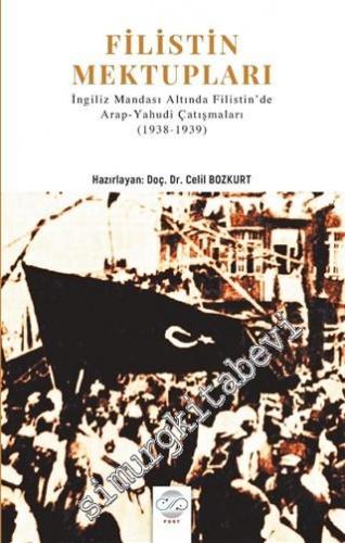 Filistin Mektupları : İngiliz Mandası Altında Filistin'de Arap - Yahudi Çatışmaları 1938 - 1939 -