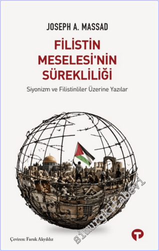 Filistin Meselesi'nin Sürekliliği : Siyonizm ve Filistinliler Üzerine 