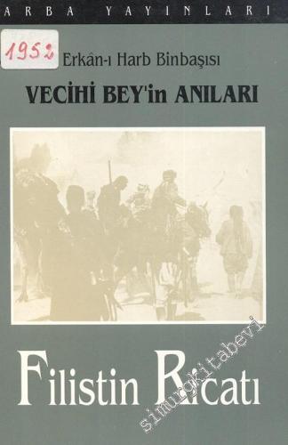 Filistin Ricatı: Erkân - ı Harb Binbaşısı Vecihi Bey'in Anıları -        1993