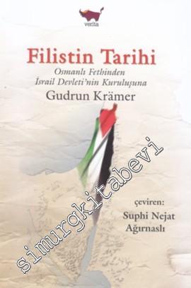 Filistin Tarihi: Osmanlı Fethinden İsrail Devleti'nin Kuruluşuna -