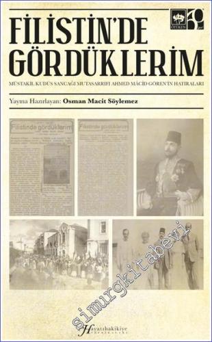 Filistin'de Gördüklerim : Müstakil Kudis Sancağı Mutasarrıfı Ahmed Mâcid Gören'nin Hatıraları -        2024