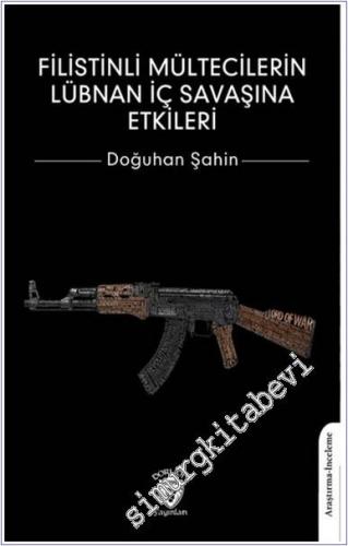 Filistinli Mültecilerin Lübnan İç Savaşına Etkileri -        2024