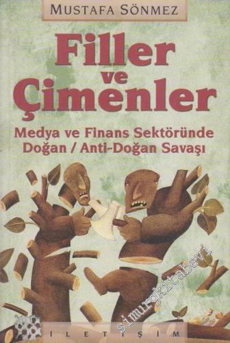 Filler ve Çimenler: Medya ve Finans Sektöründe Doğan / Anti Doğan Savaşı -        2003