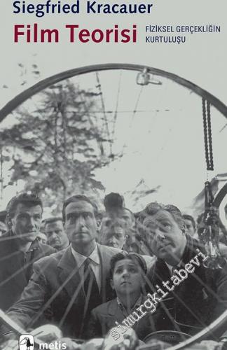 Film Teorisi: Fiziksel Gerçekliğin Kurtuluşu -