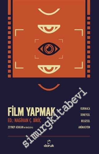 Film Yapmak : Kurmaca - Deneysel - Belgesel - Animasyon