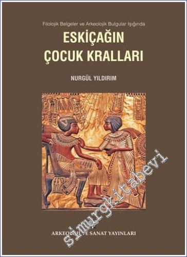 Filolojik Belgeler ve Arkeolojik Bulgular Işığında Eskiçağın Çocuk Kralları -        2017