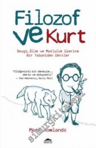 Filozof ve Kurt: Sevgi, Ölüm ve Mutluluk Üzerine Bir Yabaniden Dersler -