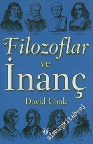 Filozoflar ve İnanç: Yeni Başlayanlar İçin Rehber -        2004