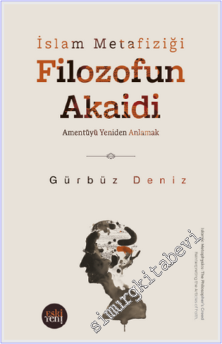 Filozofun Akaidi - İslam Metafiziği : Amentüyü Yeniden Anlamak