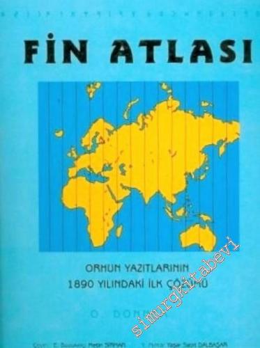 Fin Atlası: Orhun Yazıtlarının 1890 Yılındaki İlk Çözümü