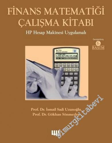 Finans Matematiği Çalışma Kitabı : HP Hesap Makinesi Uygulamalı -