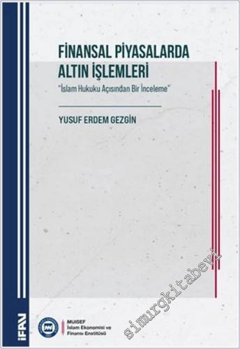 Finansal Piyasalarda Altın İşlemleri: İslam Hukuku Açısından Bir İnceleme -        2025