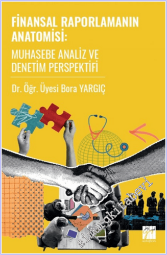 Finansal Raporlamanın Anatomisi Muhasebe Analiz ve Denetim Perspektifi