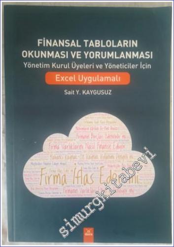 Finansal Tabloların Okunması ve Yorumlanması : Yönetim Kurul Üyeleri ve Yöneticiler İçin Excel Uygulamalı -        2018