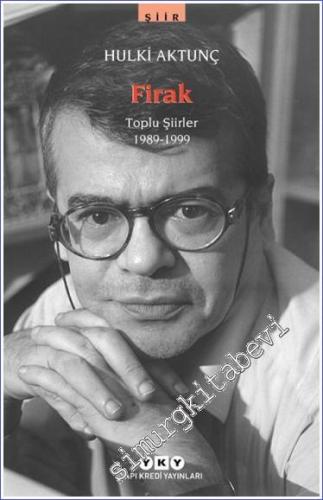 Firak: Toplu Şiirler - Sır Katibi, Islıkla Tarihçe, Adresim Aynalar, Şarkılar, İnsan Aşklarının Külüdür, Istıraplar Ansiklopedisi, Bir Şeyin Varoluşu -        2021