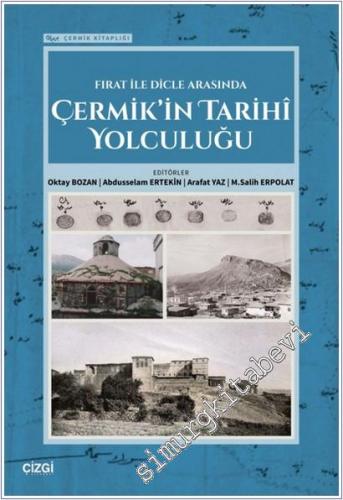Fırat ile Dicle Arasında Çermik'in Tarihi Yolculuğu -        2025