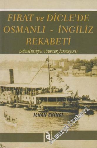 Fırat ve Dicle'de Osmanlı - İngiliz Rekabeti: Hamidiye Vapur İdaresi  -