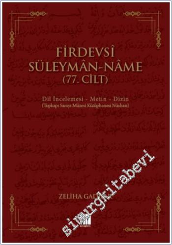 Firdevsi Süleyman-Name (77.Cilt) : Dil İncelemesi Metin Dizin (Topkapı Sarayı Müzesi Kütüphanesi Nüshası) -        2020