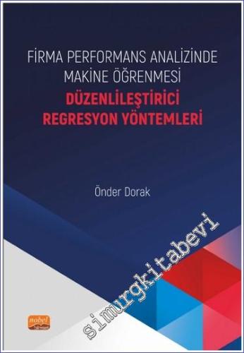 Firma Performans Analizinde Makine Öğrenmesi - Düzenlileştirici Regresyon Yöntemleri -        2023