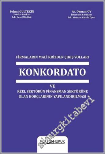 Firmaların Mali Krizinden Çıkış Yolları Konkordato ve Reel Sektörün Finansman Sektörüne Olan Borçlarının Yapılandırılması -        2024