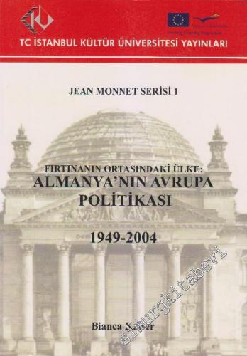 Fırtınanın Ortasındaki Ülke: Almanya'nın Avrupa Politikası: Jean Monnet Serisi 1 -