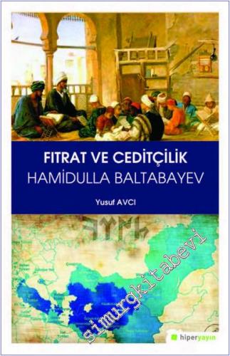 Fıtrat ve Ceditçilik : Hamidulla Baltabayev  -        2019