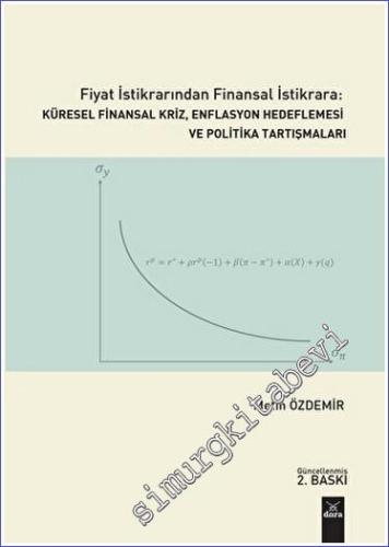 Fiyat İstikrarında Finansal İstikrara:Küresel Finansal Kriz Enflasyon Hedeflenmesi ve Politika Tartı -        2019
