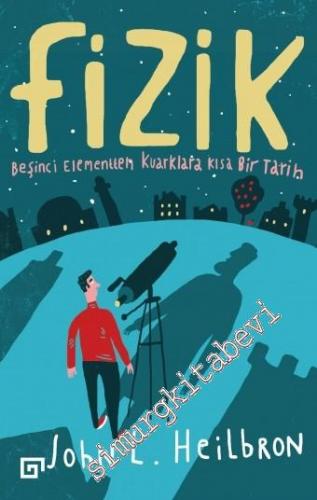 Fizik: Beşinci Elementten Kuarklara Kısa Bir Tarih -