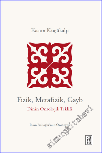 Fizik Metafizik Gayb : Dinin Ontolojik Teklifi - 2026