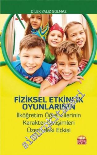 Fiziksel Etkinlik Oyunlarının İlköğretim Öğrencilerinin Karakter Gelişimleri Üzerindeki Etkisi -