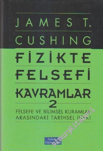Fizikte Felsefi Kavramlar 2: Felsefe ve Bilimsel Kuramlar Arasındaki Tarihsel İlişki CİLTLİ - 2006