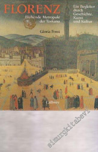 Florenz: Blühende Metropole Der Toskana ( Ein Begleiter durch Geschichte, Kunst und Kultur ) -