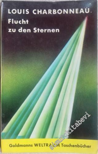 Flucht zu den Sternen : Ein Utopisch-technischer Kriminalroman -        1962