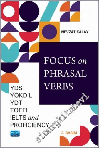Focus on Phrasal Verbs - YDS YÖKDİL YDT TOEFL IELTS and PROFICIENCY -        2024
