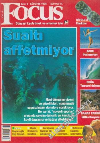 Focus Popüler Bilim ve Kültür Dergisi - Dosya: Su Altı Affetmiyor - Sayı: 8    Cilt: 4  Ağustos