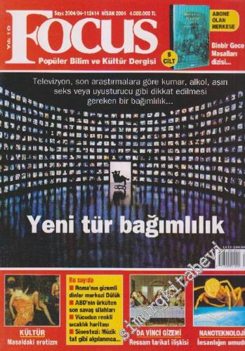 Focus Popüler Bilim ve Kültür Dergisi - Dosya: Yeni Tür Bağımlılık - Sayı: 2004 / 04 - 112414    10  Nisan
