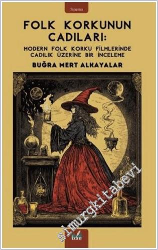 Folk Korkunun Cadıları : Modern Folk Korku Filmlerinde Cadılık Üzerine Bir İnceleme -        2025