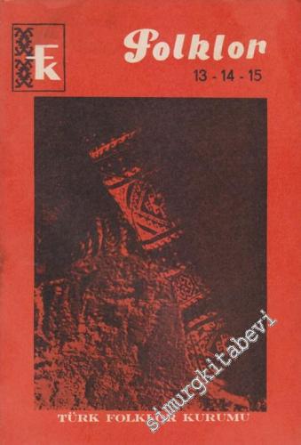 Folklor Aylık Halkbilimi Dergisi - Sayı: 13 - 14 - 15    2  Mayıs - Haziran - Temmuz