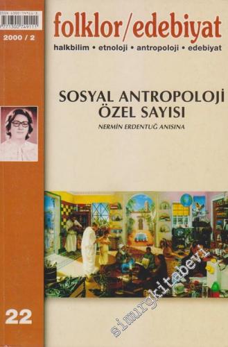 Folklor / Edebiyat: Halkbilim, Etnoloji, Antropoloji, Tarih, Edebiyat - Sosyal Antropoloji Özel Sayısı - Nermin Erdentuğ Anısına - 22  6    Şubat