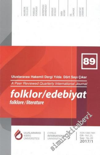 Folklor / Edebiyat: Halkbilim, Etnoloji, Antropoloji, Tarih, Edebiyat - Üç Aylık Kültür Dergisi - Sayı: 89  23     2017