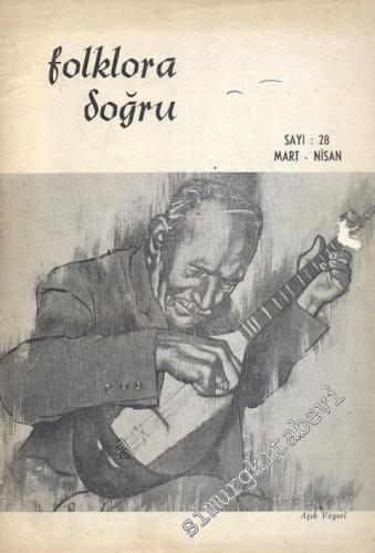 Folklora Doğru - Aylık Dergi - Sayı: 28      Mart  - Nisan