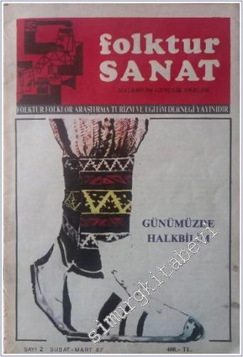 Folktur Sanat - Halkbilim Gençlik Dergisi : Günümüzde Halkbilim - Sayı: 2      Şubat - Mart 1987