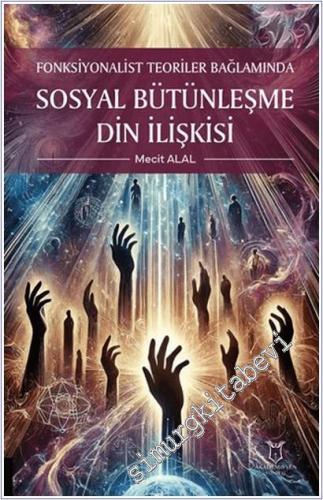 Fonksiyonalist Teoriler Bağlamında Sosyal Bütünleşme Din İlişkisi -        2025