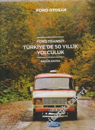 Ford Transit Türkiye'de 50 Yıllık Yolculuk CİLTLİ
