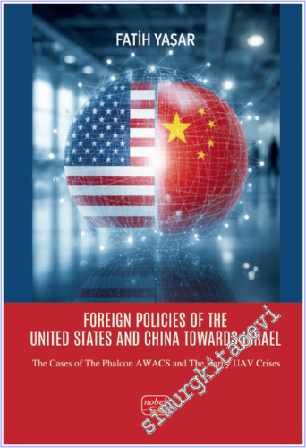 Foreign Policies of the United States and China Towards Israel : The Cases of the Phalcon AWACS and the Harpy UAV Crises -        2026