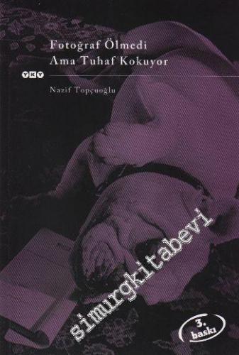 Fotoğraf Ölmedi Ama Tuhaf Kokuyor -