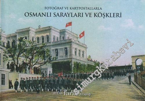 Fotoğraf ve Kartpostallarla Osmanlı Sarayları Ve Köşkleri CİLTLİ