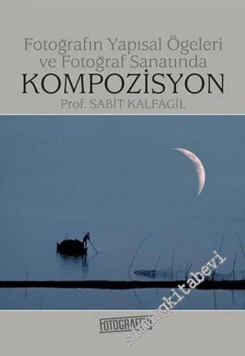 Fotoğrafın Yapısal Öğeleri ve Fotoğraf Sanatında Kompozisyon