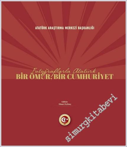 Fotoğraflarla Atatürk: Bir Ömür Bir Cumhuriyet -        2025